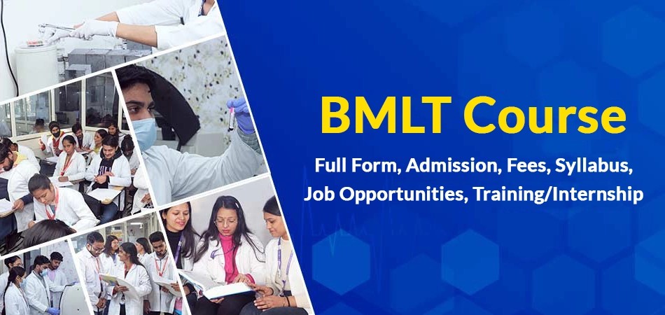  BMLT Course: Full Form, Admission, Fees, Syllabus, Job Opportunities, Training/Internship 